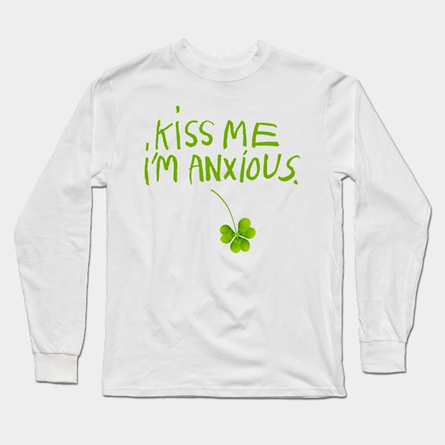 Kiss Me I'm Anxious Long Sleeve T-Shirt by Darlinjack